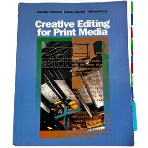 CREATIVE EDITING FOR PRINT MEDIA By Dorothy A. Bowles & Diane L. Borden- GC